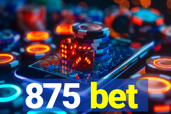 875 bet