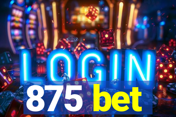 875 bet