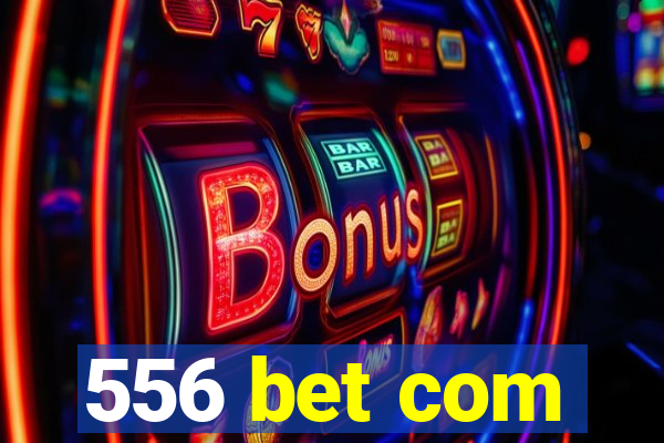 556 bet com