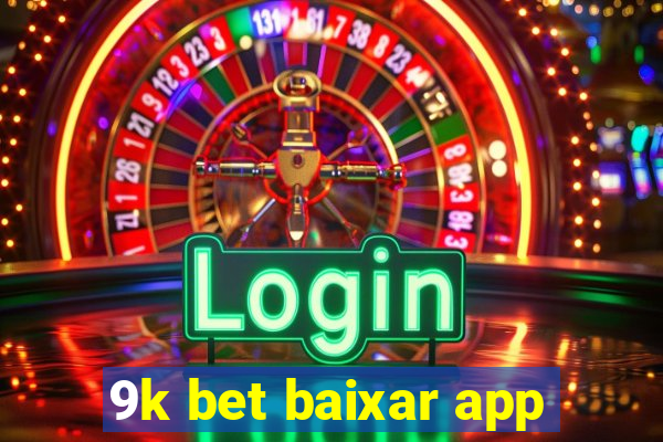 9k bet baixar app