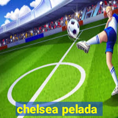 chelsea pelada