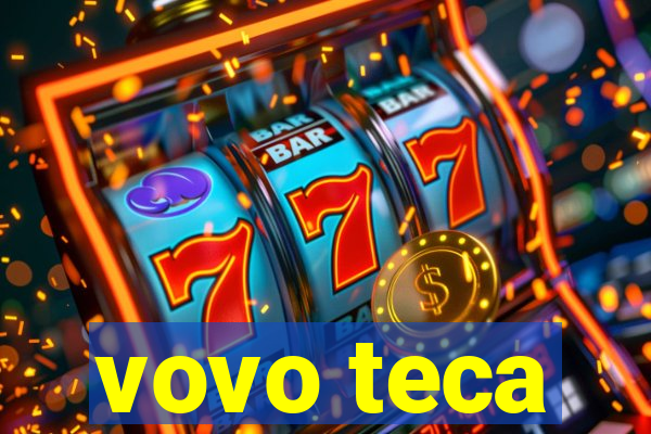 vovo teca