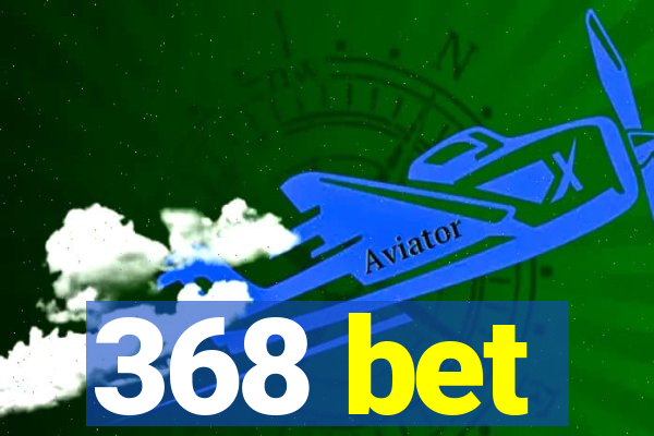 368 bet