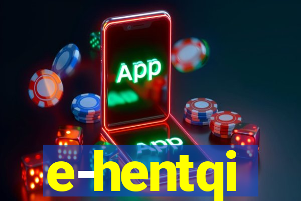 e-hentqi