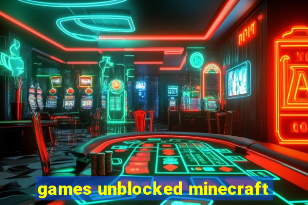 games unblocked minecraft