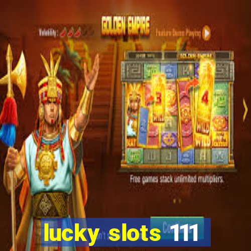 lucky slots 111