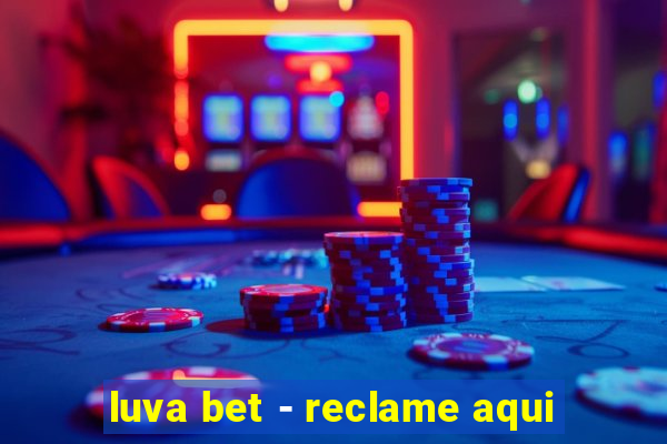 luva bet - reclame aqui