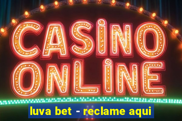 luva bet - reclame aqui