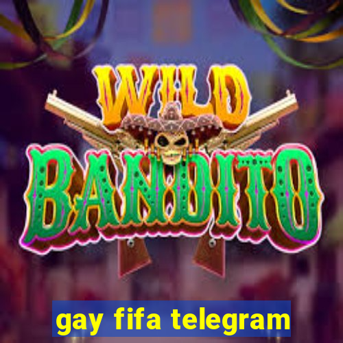 gay fifa telegram