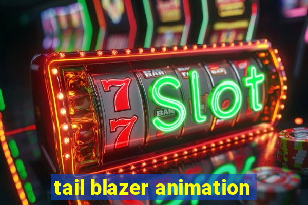 tail blazer animation