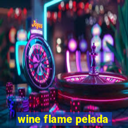 wine flame pelada