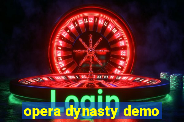 opera dynasty demo