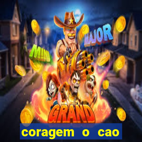 coragem o cao covarde assistir