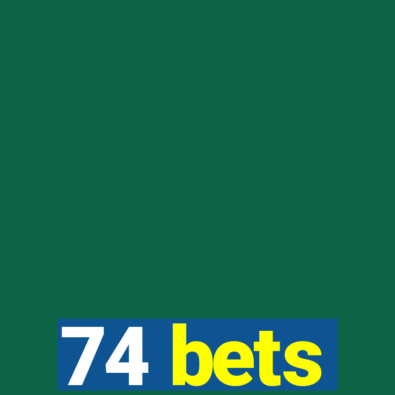 74 bets