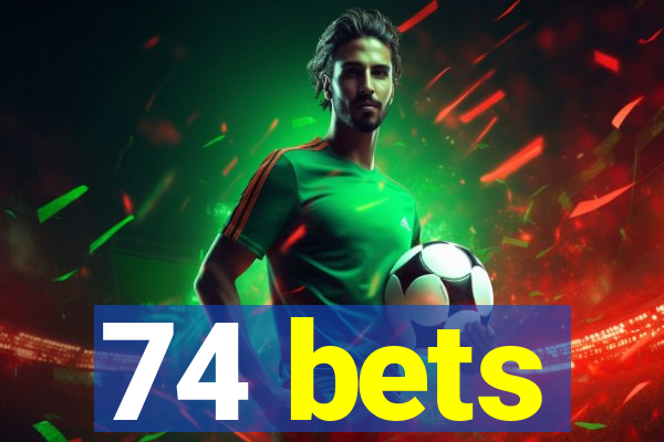 74 bets