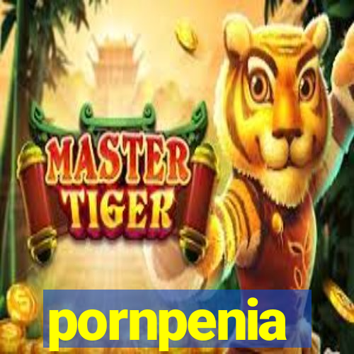 pornpenia