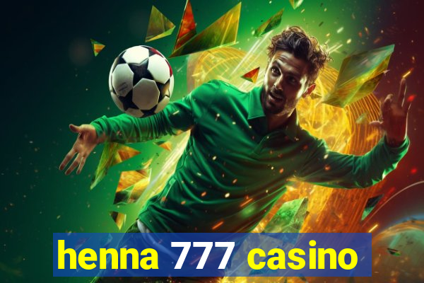 henna 777 casino