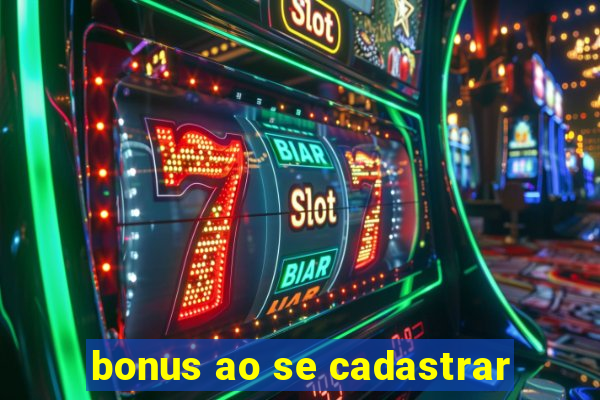 bonus ao se cadastrar