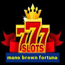 mano brown fortuna