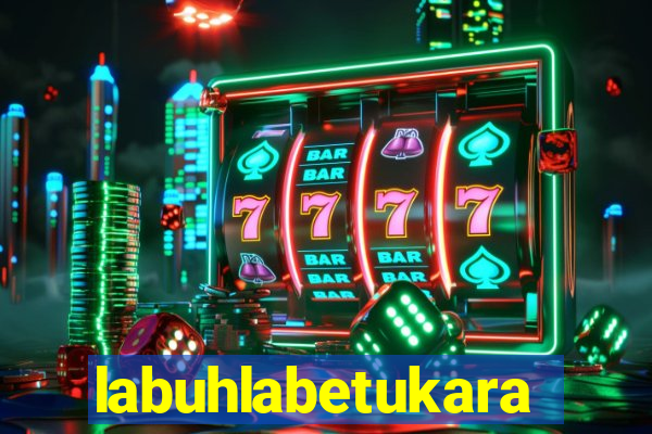 labuhlabetukara