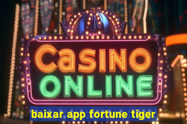 baixar app fortune tiger