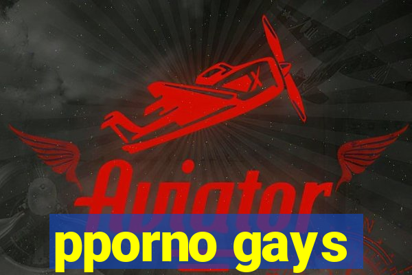 pporno gays