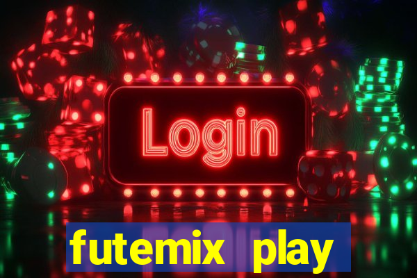 futemix play futebol ao vivo