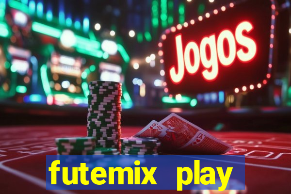 futemix play futebol ao vivo