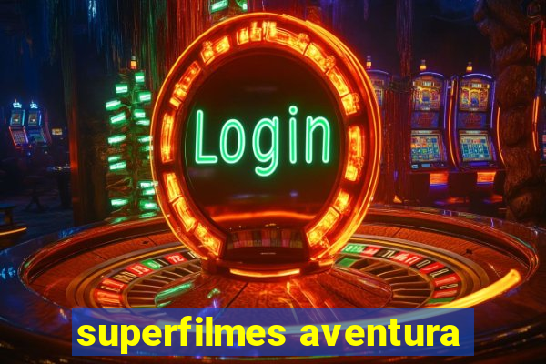 superfilmes aventura