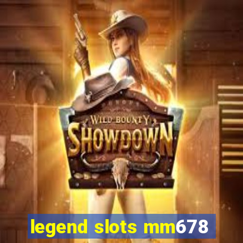 legend slots mm678