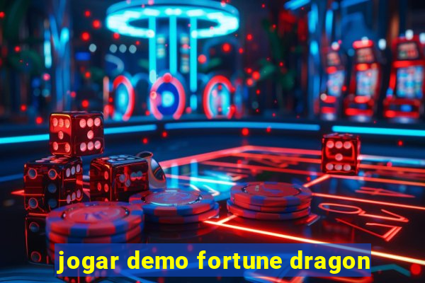 jogar demo fortune dragon