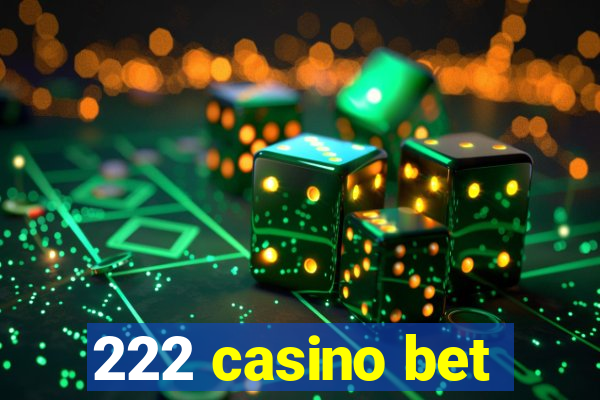 222 casino bet