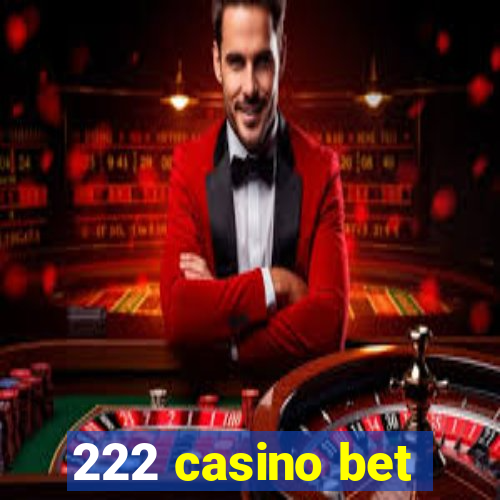 222 casino bet