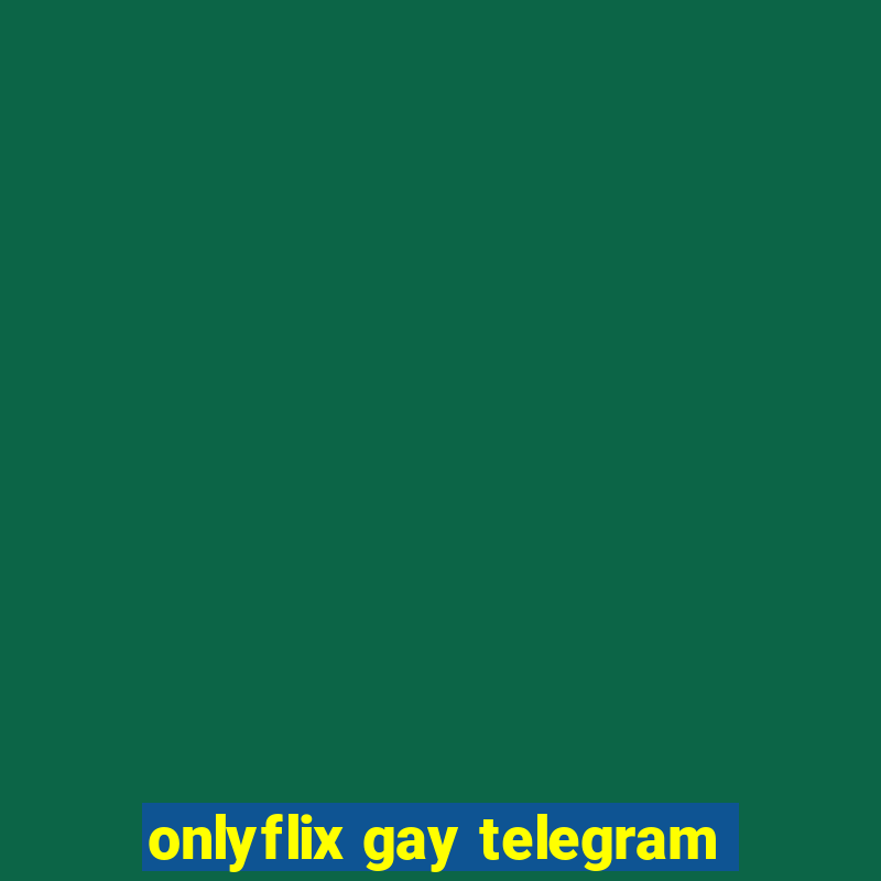 onlyflix gay telegram