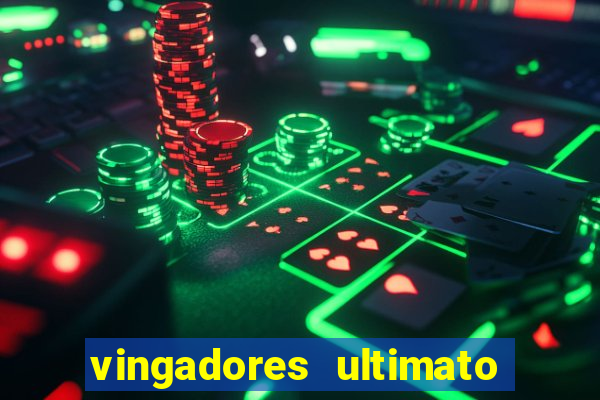 vingadores ultimato completo dublado gratis