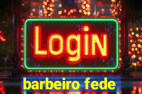 barbeiro fede