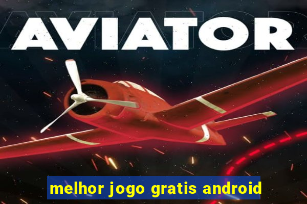 melhor jogo gratis android