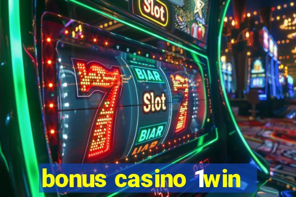 bonus casino 1win