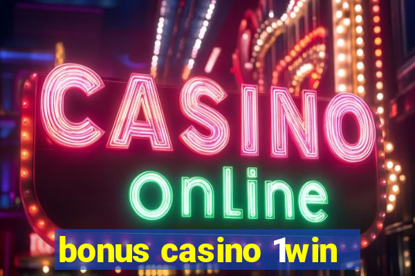 bonus casino 1win