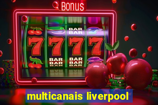 multicanais liverpool