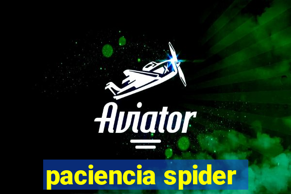 paciencia spider