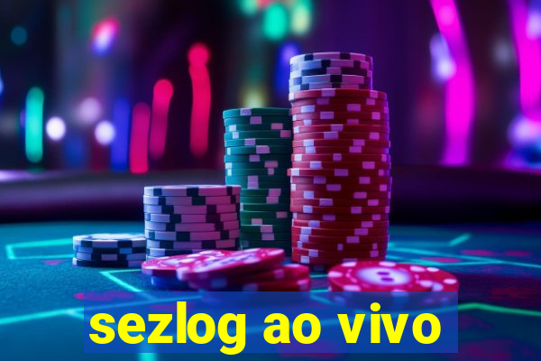 sezlog ao vivo