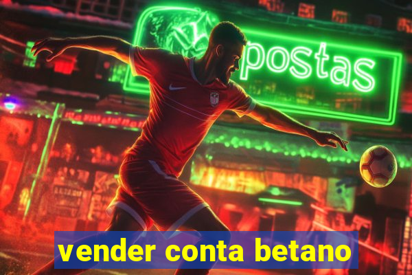 vender conta betano