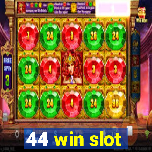 44 win slot