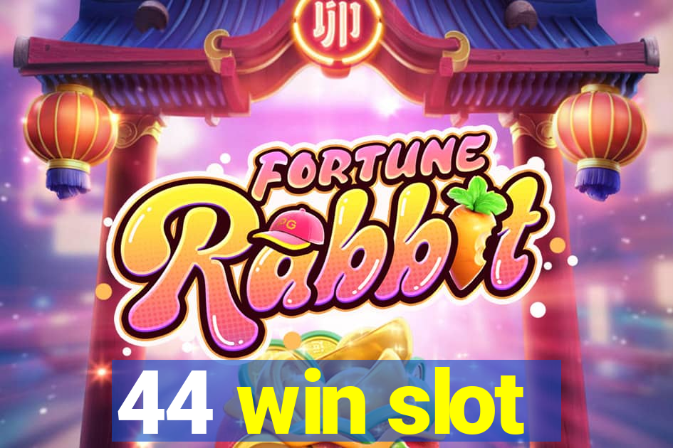 44 win slot