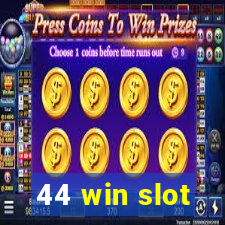 44 win slot