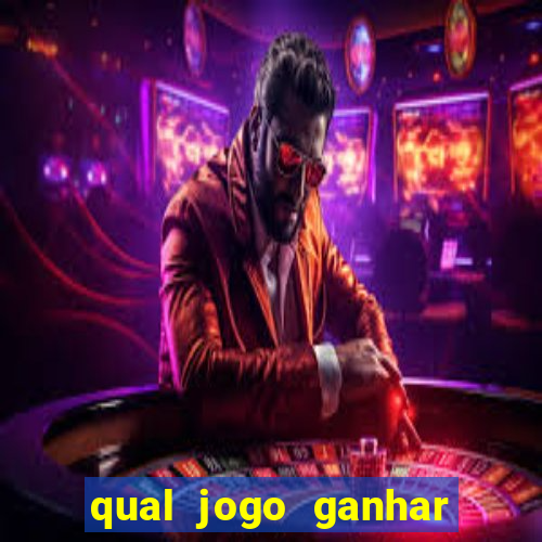 qual jogo ganhar dinheiro sem depositar nada