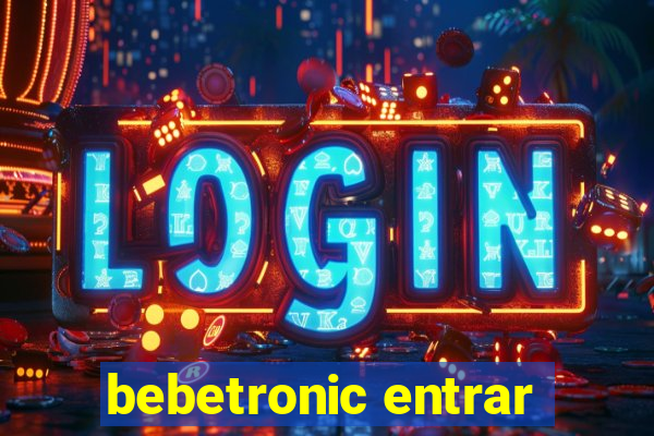 bebetronic entrar