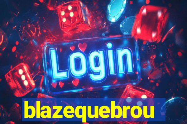 blazequebrou