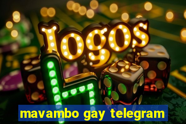 mavambo gay telegram